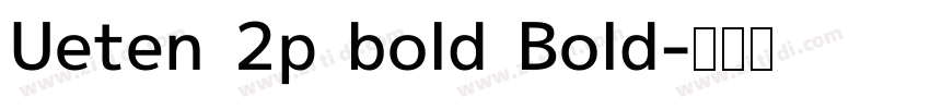 Ueten 2p bold Bold字体转换